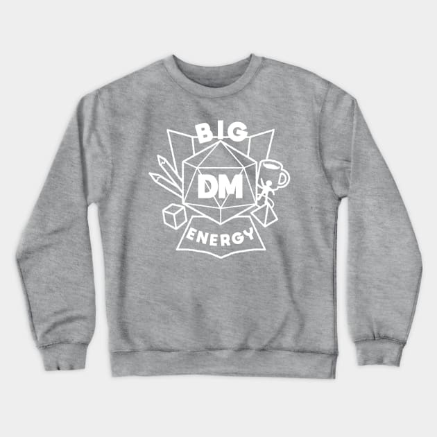 Big DM Energy - White Crewneck Sweatshirt by ThanksAvandra